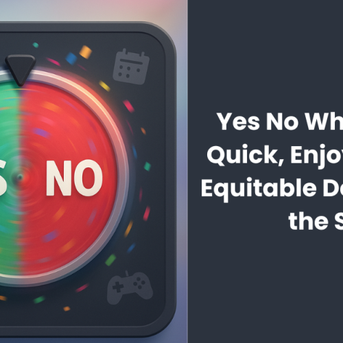 Yes No Wheel: Make Quick, Enjoyable, and Equitable Decisions on the Spot